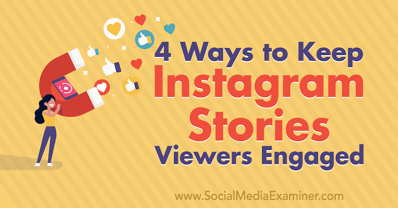 4 modi per mantenere gli spettatori di storie di Instagram coinvolti da Jason Hsiao su Social Media Examiner.