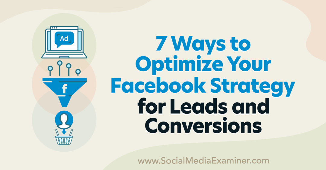 7 modi per ottimizzare la tua strategia di Facebook per lead e conversioni di Anna Sonnenberg