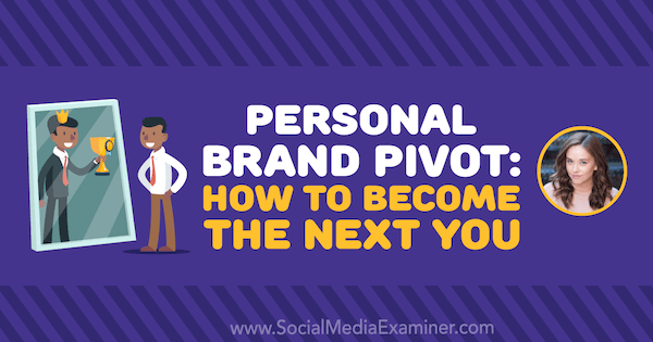 Pivot del marchio personale: come diventare il prossimo te con le intuizioni di Amy Landino sul podcast del social media marketing
