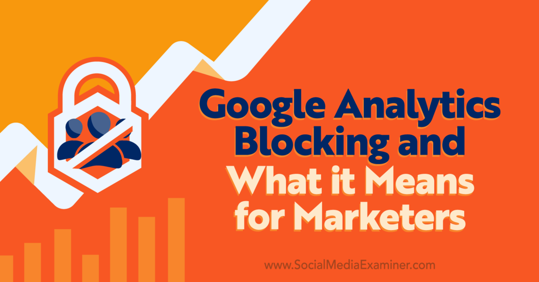 Blocco di Google Analytics e cosa significa per gli esperti di marketing di Michael Stelzner