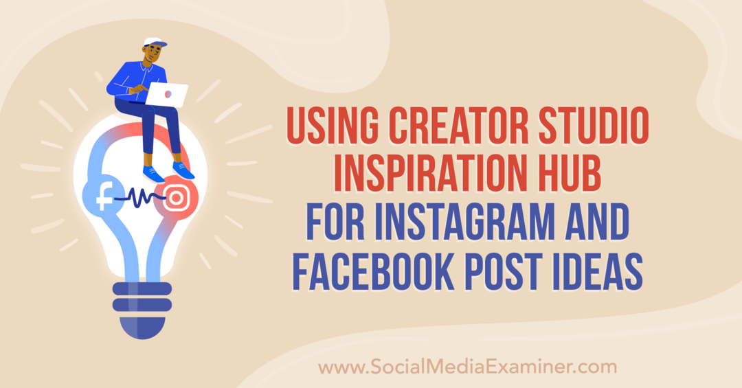 Utilizzo di Creator Studio Inspiration Hub per Instagram e Facebook Post Ideas di Anna Sonnenberg su Social Media Examiner.