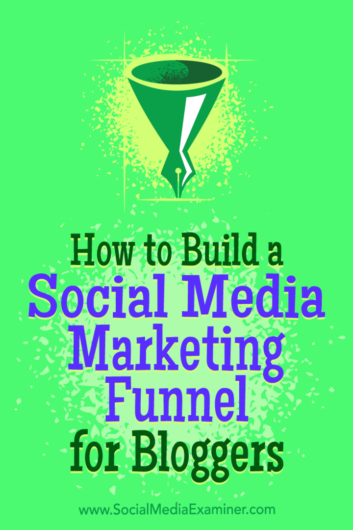 Come costruire un funnel di marketing sui social media per i blogger: Social Media Examiner