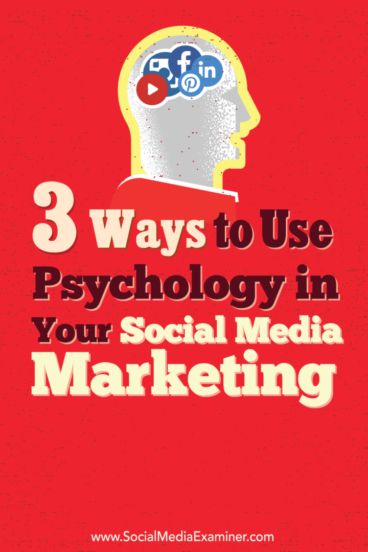3 modi per utilizzare la psicologia nel tuo marketing sui social media: Social Media Examiner