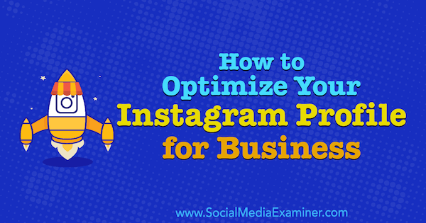 Come ottimizzare il tuo profilo Instagram per il business di Olga Rabo su Social Media Examiner.