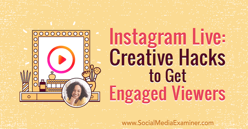 Instagram Live: trucchi creativi per coinvolgere gli spettatori con approfondimenti di Natasha Samuel sul podcast del social media marketing.