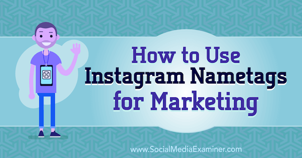Come utilizzare i nomi di Instagram per il marketing di Jenn Herman su Social Media Examiner.
