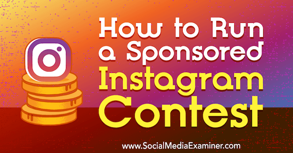Come organizzare un concorso Instagram sponsorizzato di Ana Gotter su Social Media Examiner.