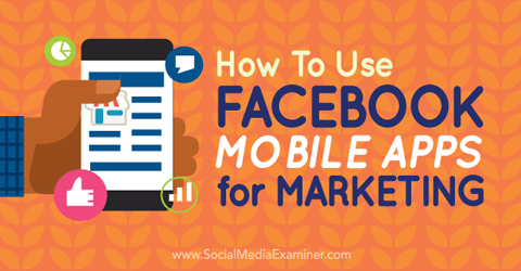 utilizzare le app mobili di Facebook per il marketing