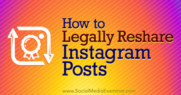 Come ricondividere legalmente i post di Instagram di Jenn Herman su Social Media Examiner.