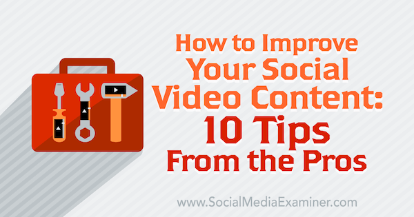 10 consigli professionali per migliorare i tuoi contenuti video sui social.
