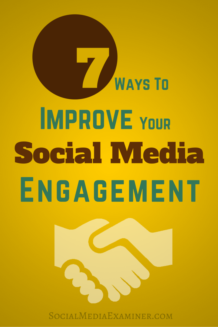 7 modi per migliorare il tuo coinvolgimento sui social media: Social Media Examiner