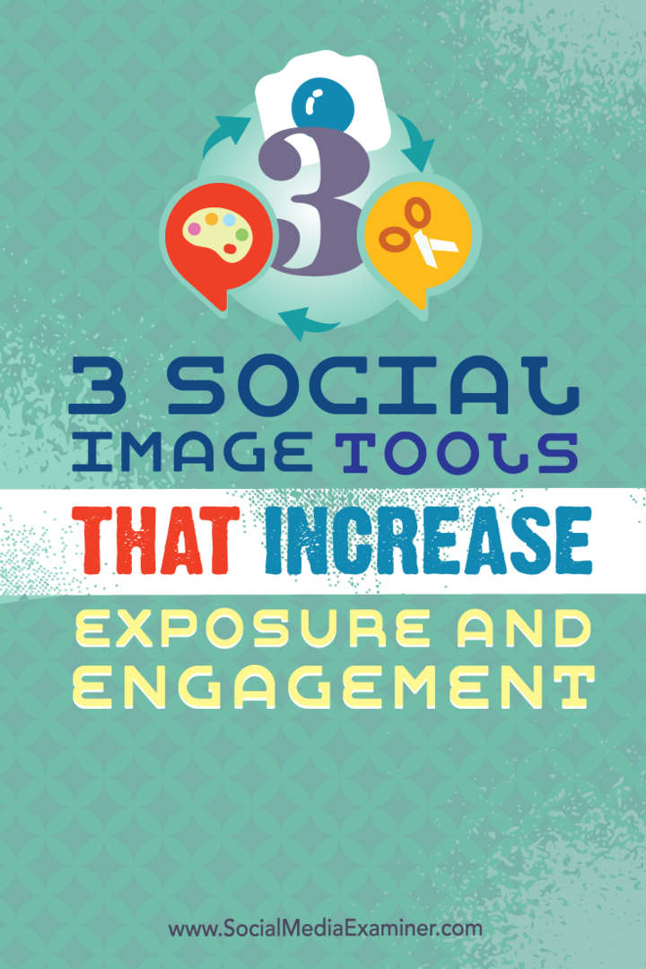 3 Strumenti di immagine sociale che aumentano l'esposizione e il coinvolgimento: Social Media Examiner
