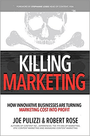 Killing Marketing di Joe Pulizzi e Robert Rose.