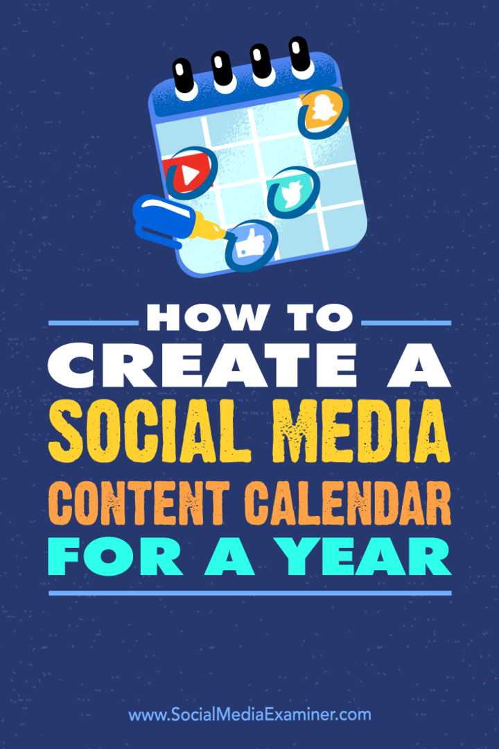 Come creare un calendario dei contenuti dei social media per un anno: Social Media Examiner
