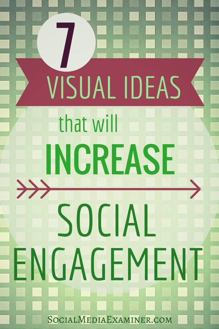 7 idee visive che aumenteranno il tuo coinvolgimento sociale: Social Media Examiner