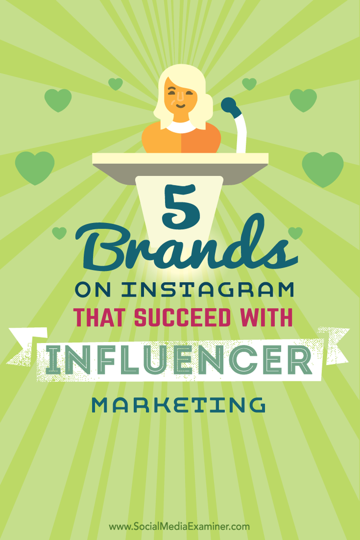5 marchi su Instagram che hanno successo con l'influencer marketing: Social Media Examiner