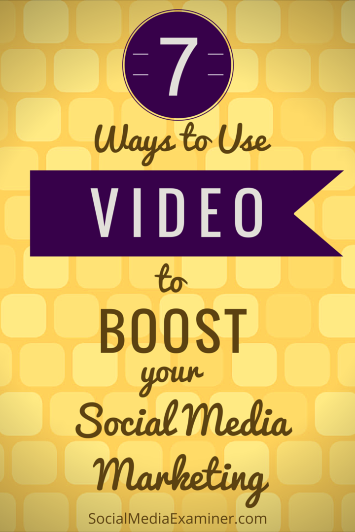 sette modi per utilizzare il video per aumentare i tuoi sforzi sui social media