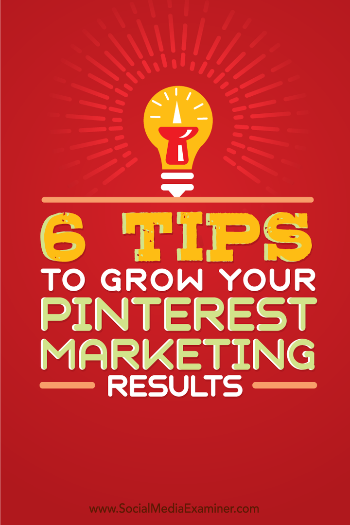 6 suggerimenti per far crescere i tuoi risultati di marketing su Pinterest: Social Media Examiner