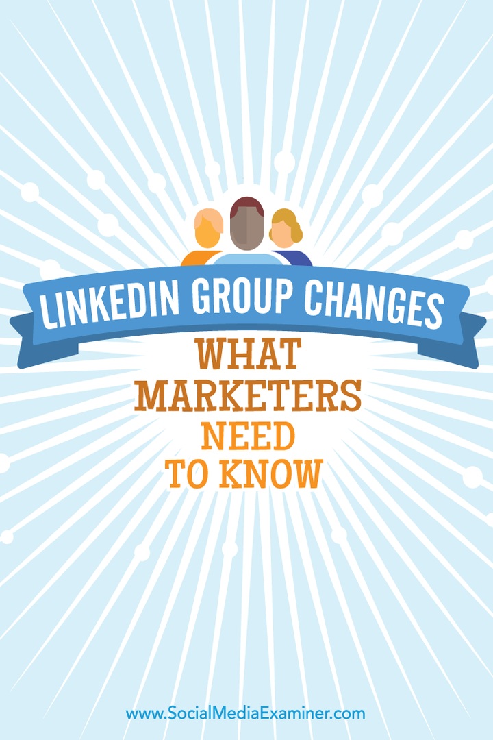 ciò che i professionisti del marketing devono sapere sui nuovi gruppi linkedin
