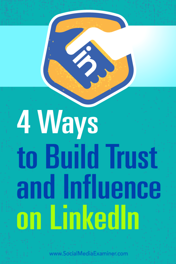 Suggerimenti su quattro modi per aumentare la tua influenza e creare fiducia su LinkedIn.