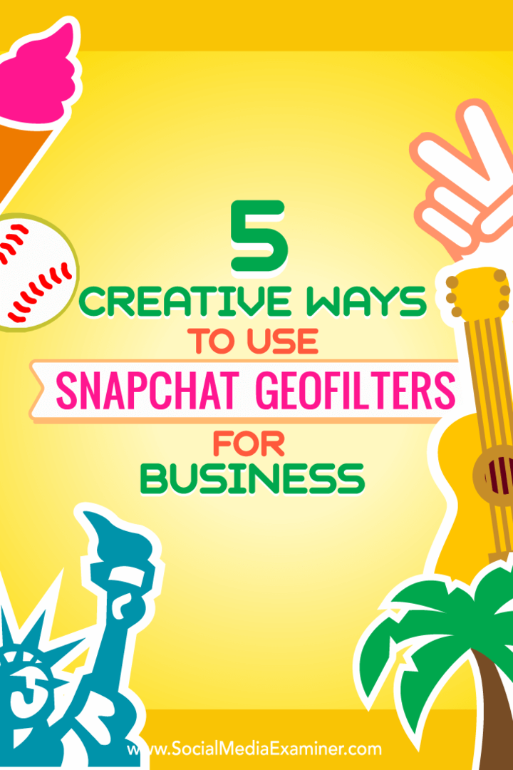 Suggerimenti su cinque modi per utilizzare in modo creativo i geofiltri Snapchat per le aziende.