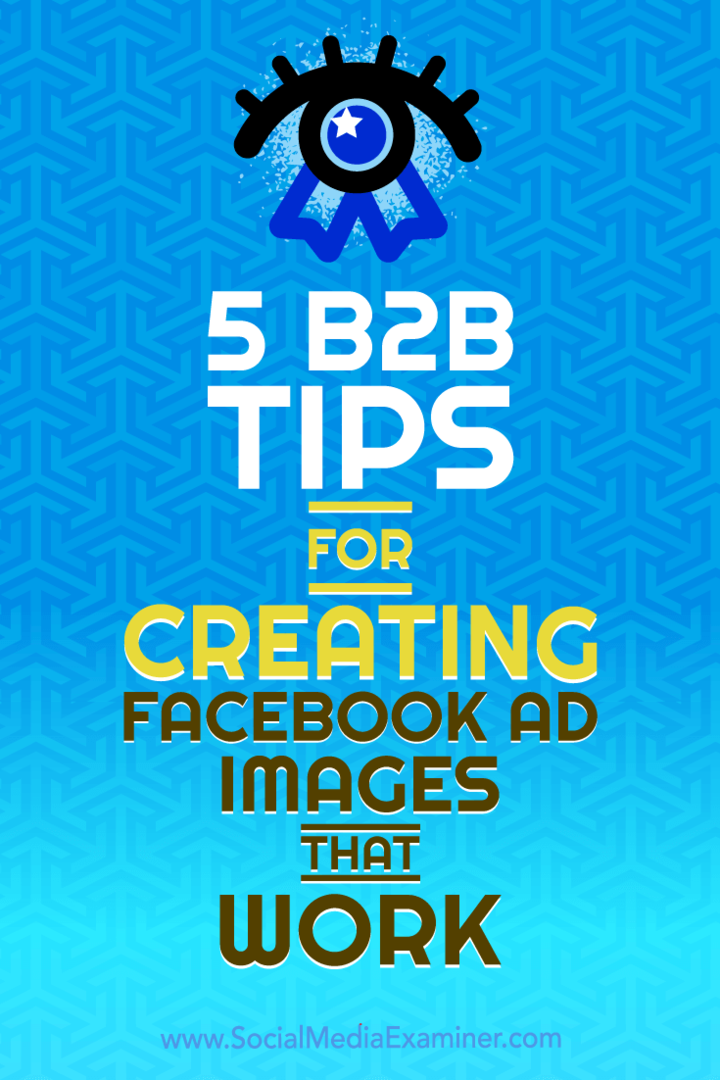 5 consigli B2B per creare immagini pubblicitarie di Facebook che funzionano: Social Media Examiner