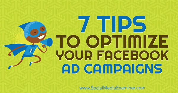 7 suggerimenti per ottimizzare le tue campagne pubblicitarie su Facebook di Maria Dykstra su Social Media Examiner.