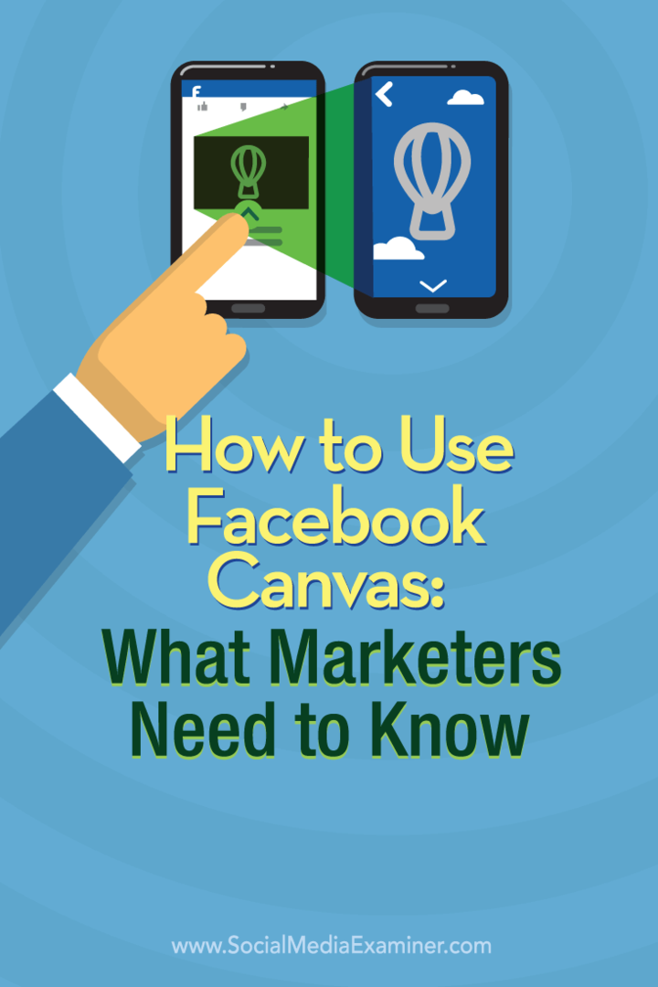 Come usare Facebook Canvas: cosa devono sapere i professionisti del marketing: Social Media Examiner