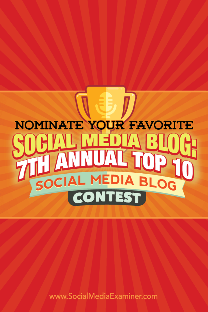 Nomina il tuo blog sui social media preferito: 7 ° concorso annuale sui 10 migliori blog sui social media: Social Media Examiner