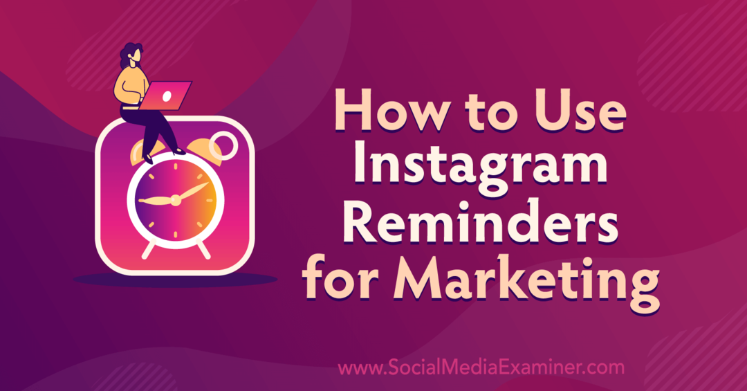 Come utilizzare i promemoria di Instagram per il marketing di Anna Sonnenberg su Social Media Examiner.
