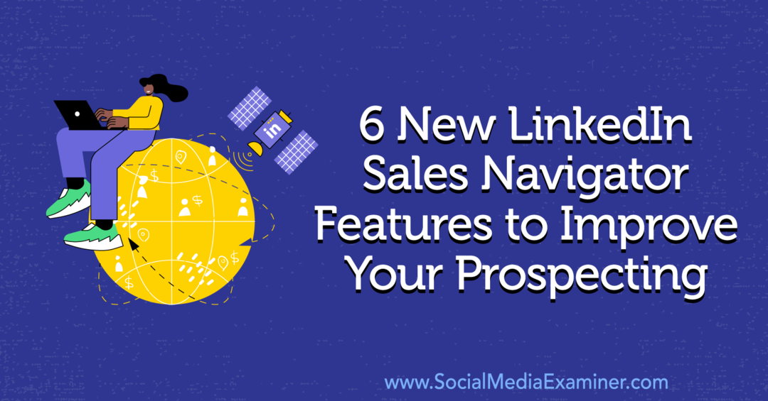 6 nuove funzionalità di LinkedIn Sales Navigator per migliorare la tua prospezione di Anna Sonnenberg su Social Media Examiner.