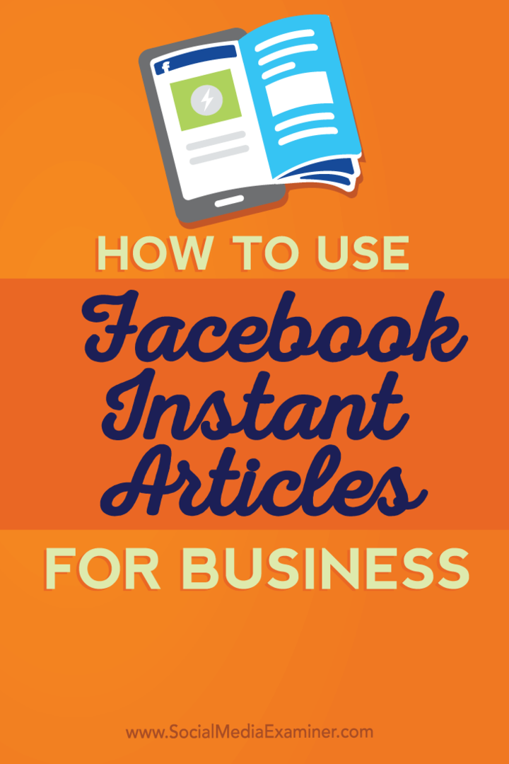 Come utilizzare gli articoli istantanei di Facebook per il business: Social Media Examiner