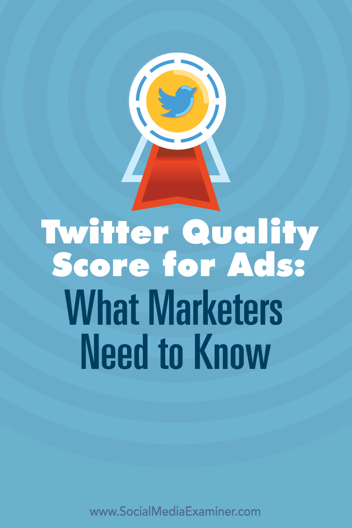 Punteggio di qualità di Twitter per gli annunci: cosa devono sapere i professionisti del marketing: esaminatore di social media
