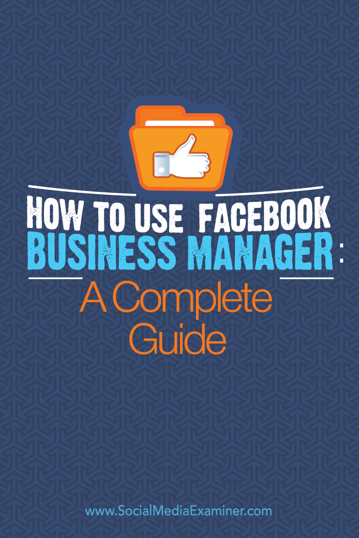 Come utilizzare Facebook Business Manager: una guida completa: Social Media Examiner