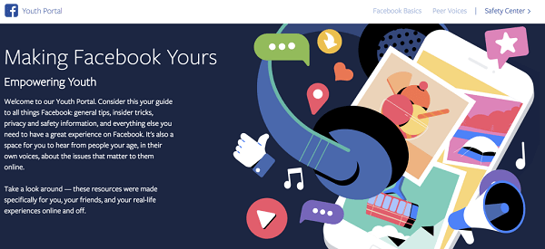 Facebook ha lanciato il Portale giovani, un luogo centrale per adolescenti che include account in prima persona di adolescenti di tutto il mondo, consigli su come navigare nei social media e in Internet e suggerimenti su come controllare e ottenere il massimo dalla loro esperienza Facebook.