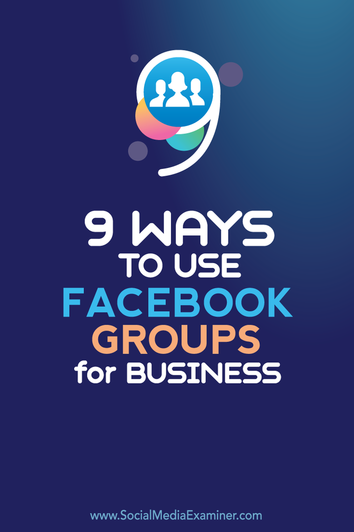 9 modi per utilizzare i gruppi di Facebook per le aziende: Social Media Examiner