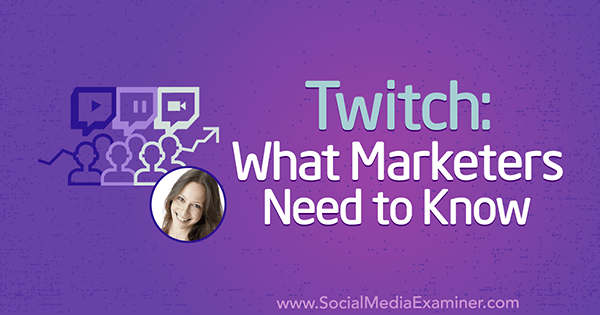 Twitch: cosa devono sapere i professionisti del marketing con approfondimenti di Luria Petrucci sul podcast del social media marketing.