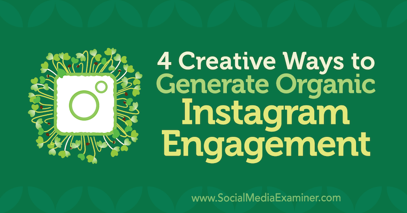 4 modi creativi per generare un coinvolgimento organico su Instagram di George Mathew su Social Media Examiner.