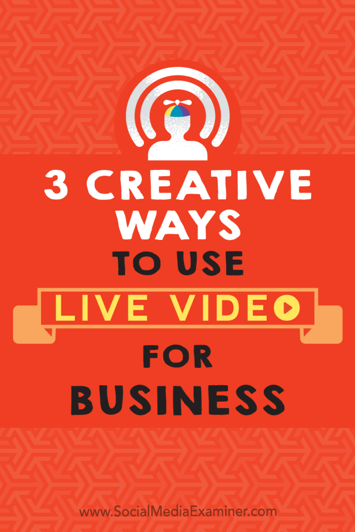 3 modi creativi per utilizzare Live Video for Business di Joel Comm su Social Media Examiner.