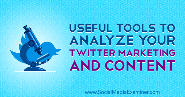 Strumenti utili per analizzare il marketing e i contenuti su Twitter di Mitt Ray su Social Media Examiner.