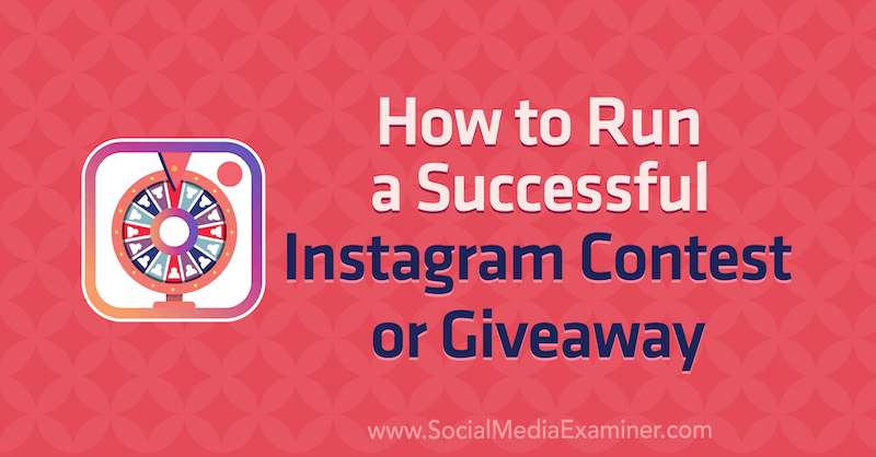Come organizzare un concorso o un omaggio Instagram di successo di Jenn Herman su Social Media Examiner.