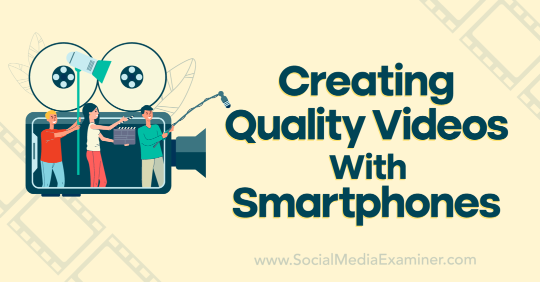 Creazione di video di qualità con smartphone-Social Media Examiner