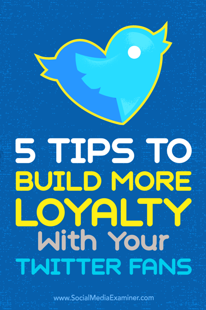 5 consigli per fidelizzare i tuoi fan di Twitter: Social Media Examiner