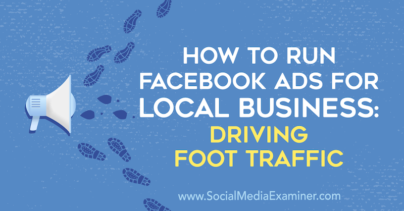 Come eseguire annunci Facebook per attività commerciali locali: aumentare il traffico pedonale di Paul Ramondo su Social Media Examiner.