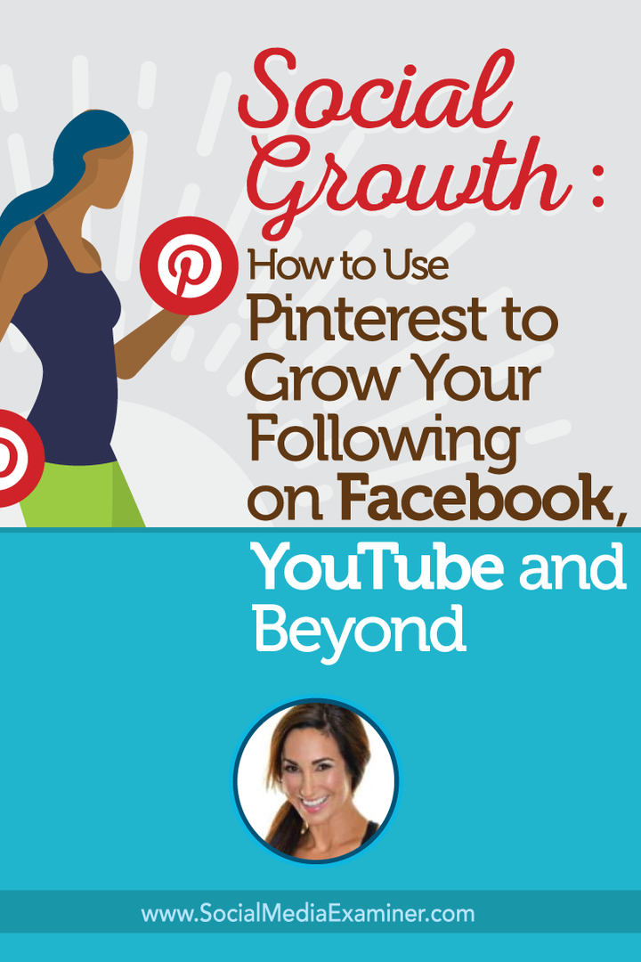 Crescita sociale: come utilizzare Pinterest per aumentare il tuo seguito su Facebook, YouTube e oltre: Social Media Examiner