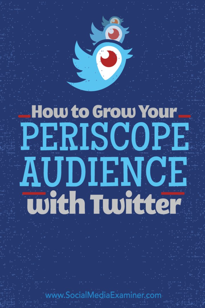 Come far crescere il tuo pubblico di Periscope con Twitter: Social Media Examiner