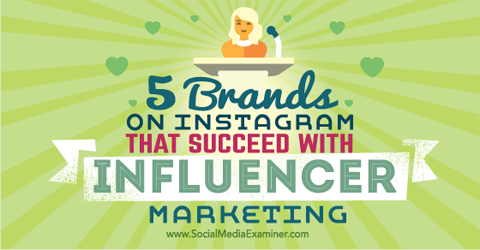 cinque marchi che hanno avuto successo con l'influencer marketing di Instagram