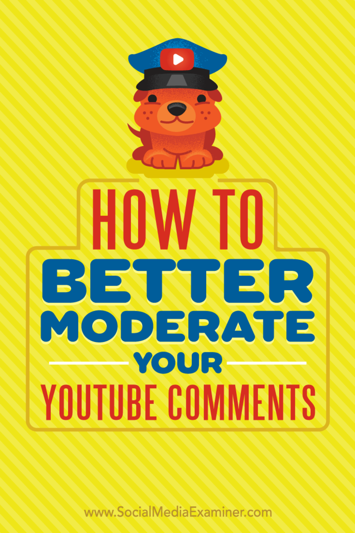Come moderare meglio i tuoi commenti su YouTube di Ana Gotter su Social Media Examiner.
