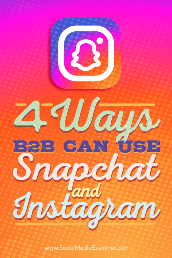 Suggerimenti su quattro modi in cui le aziende B2B possono utilizzare Instagram e Snapchat.