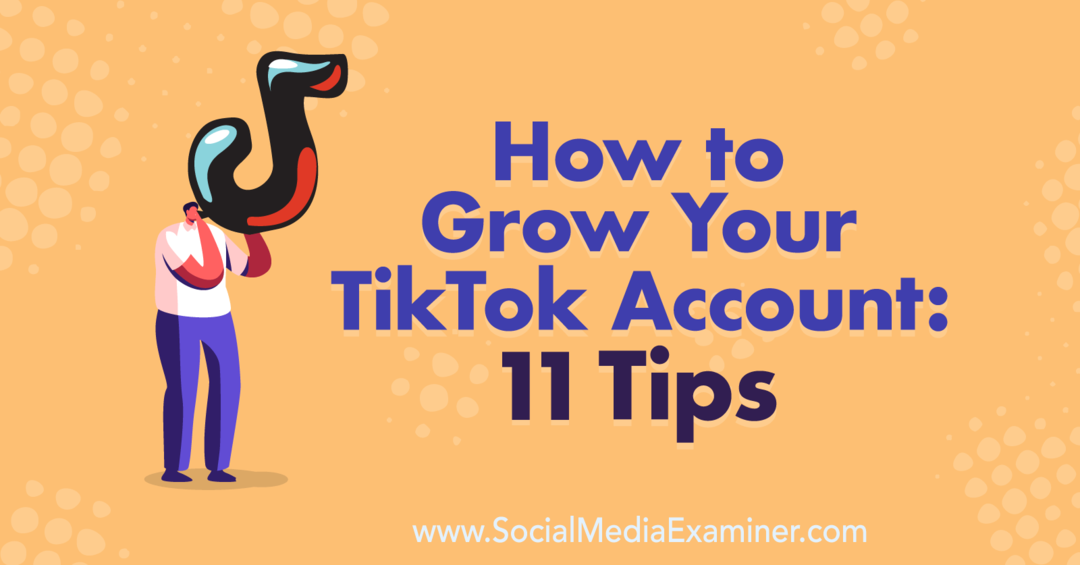 Come far crescere il tuo account TikTok: 11 consigli di Keenya Kelly su Social Media Examiner.